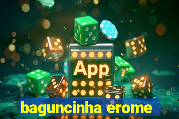 baguncinha erome
